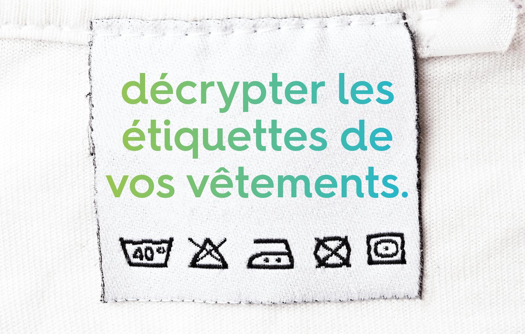 étiquette de vêtement blanc avec les symboles d'entretien en lessive sous les mots « décrypter les étiquettes de vos vêtements »