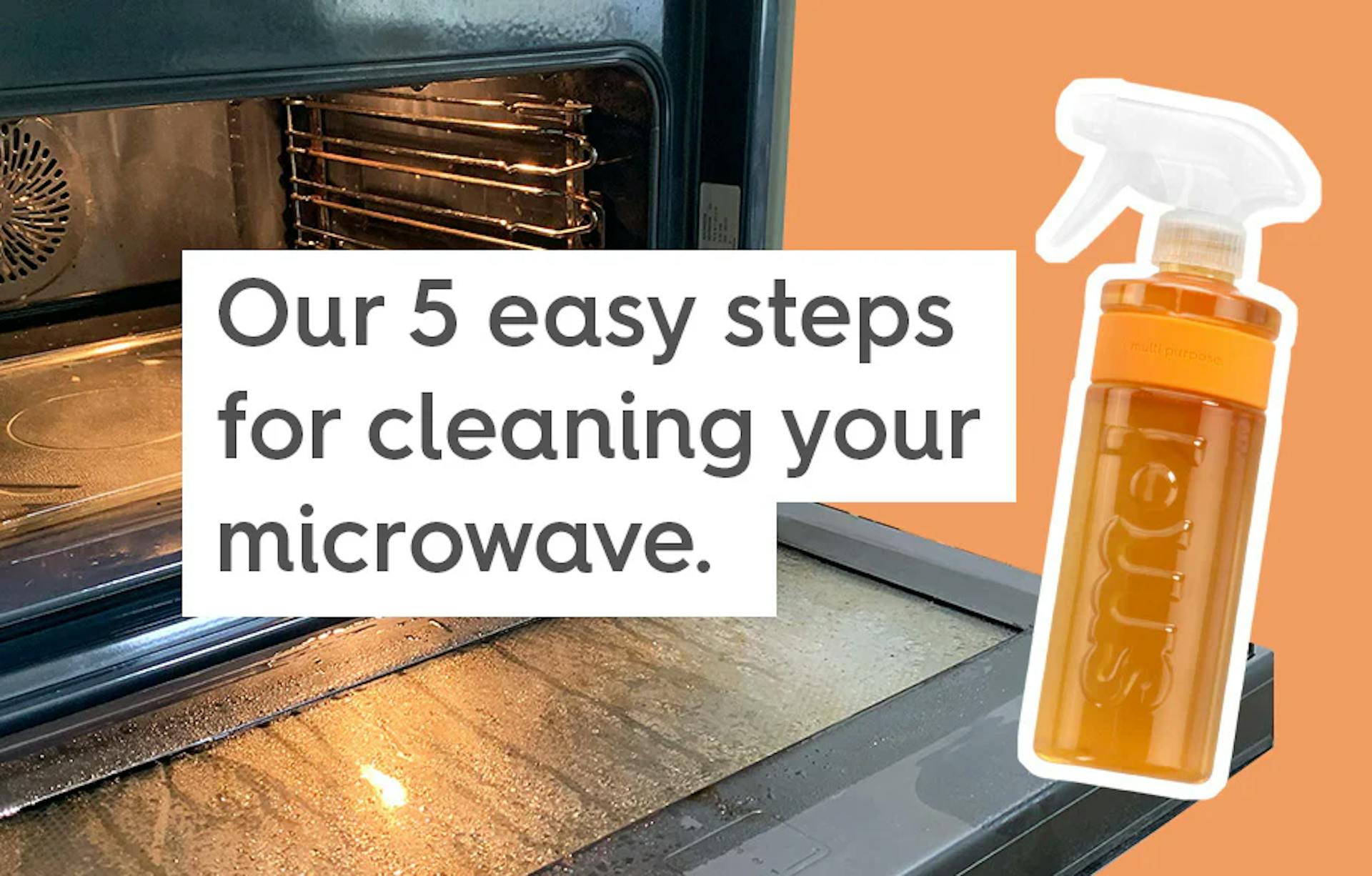 our 5 easy steps for cleaning your microwave.