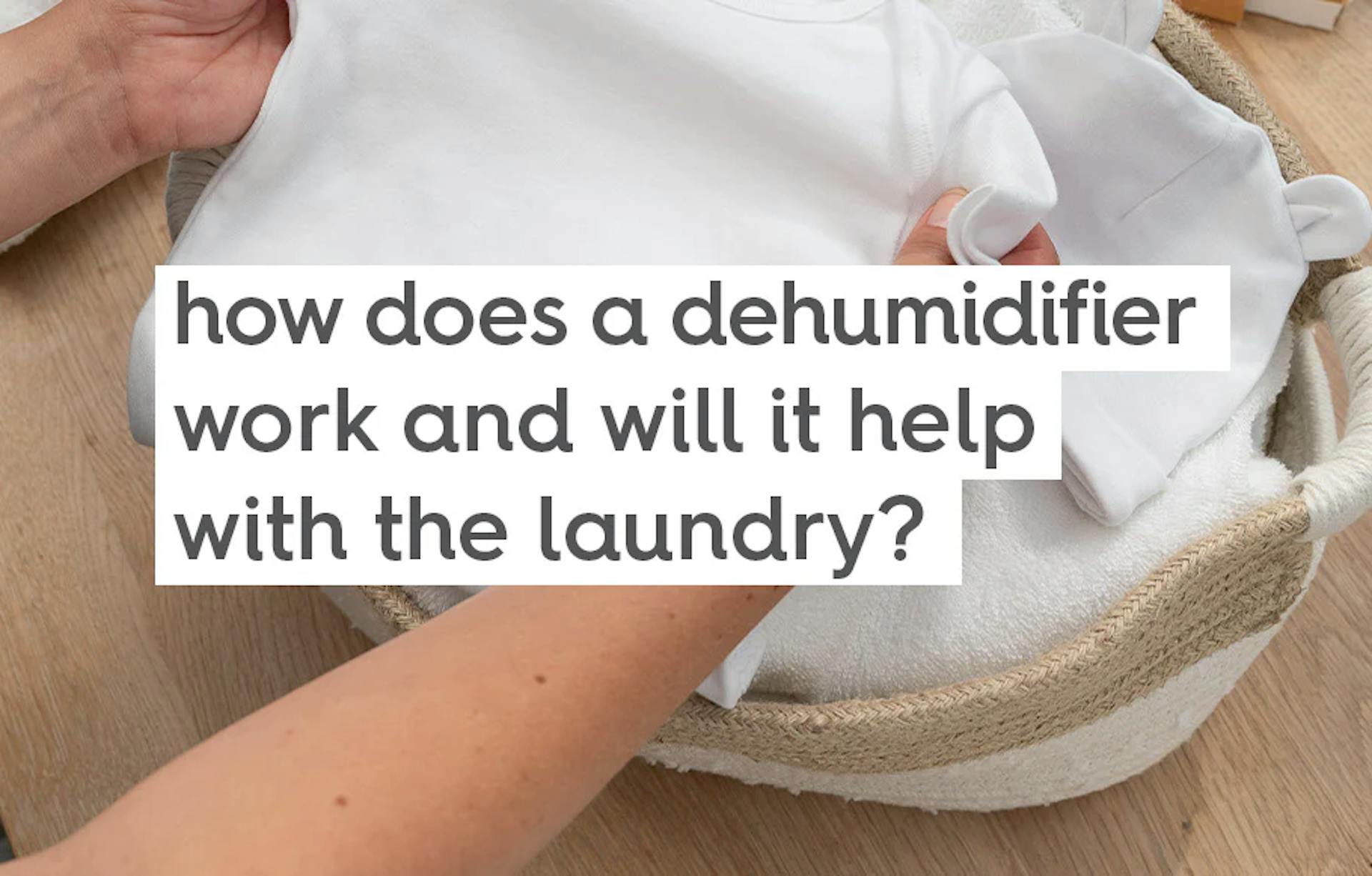 how does a dehumidifier work and will it help with the laundry?