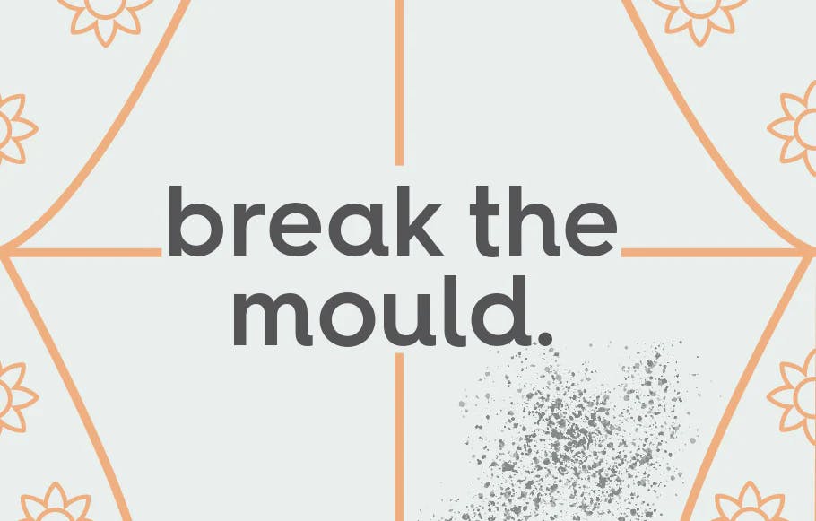 text:break the mould