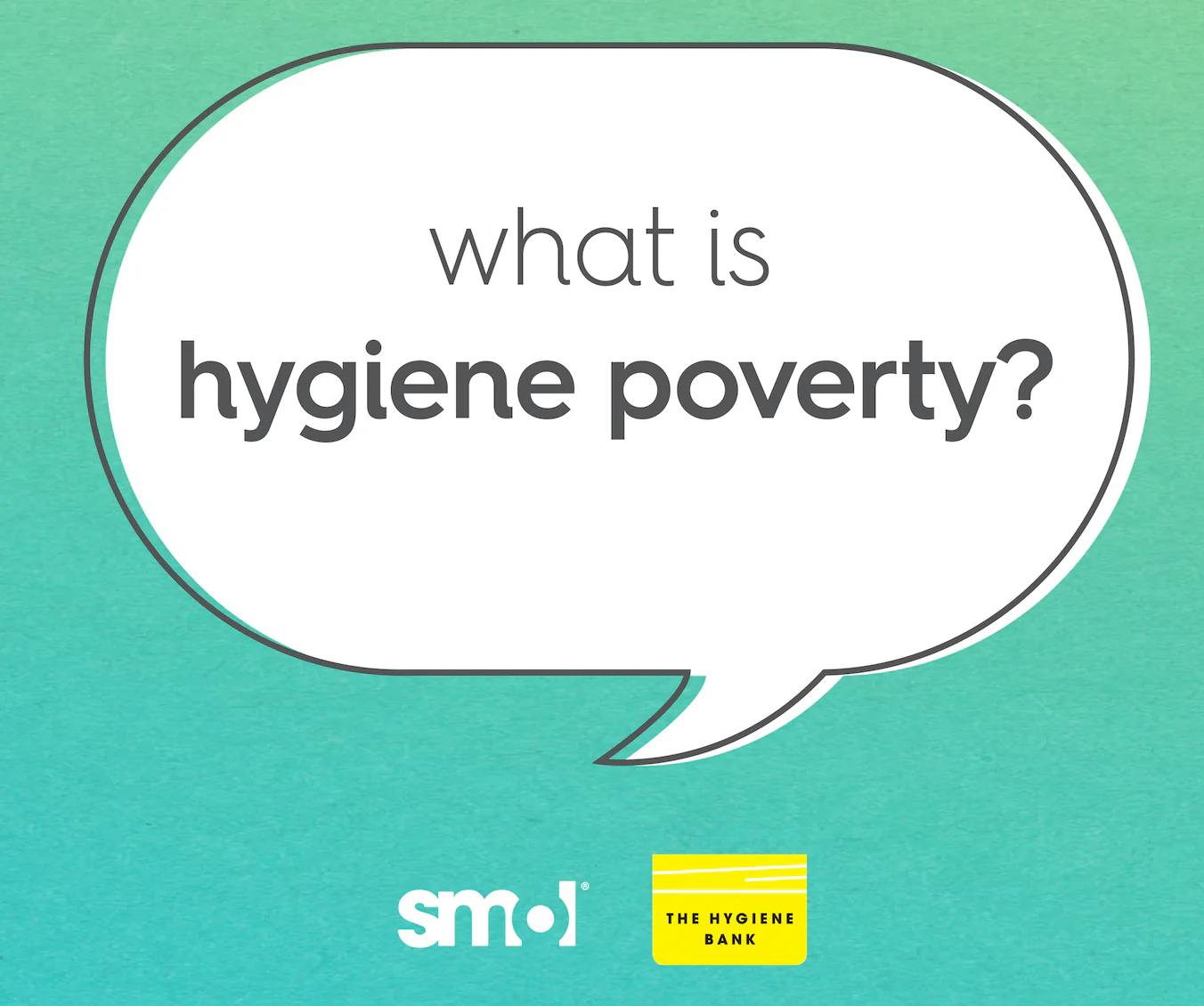 speech bubble text: what is hygiene poverty?