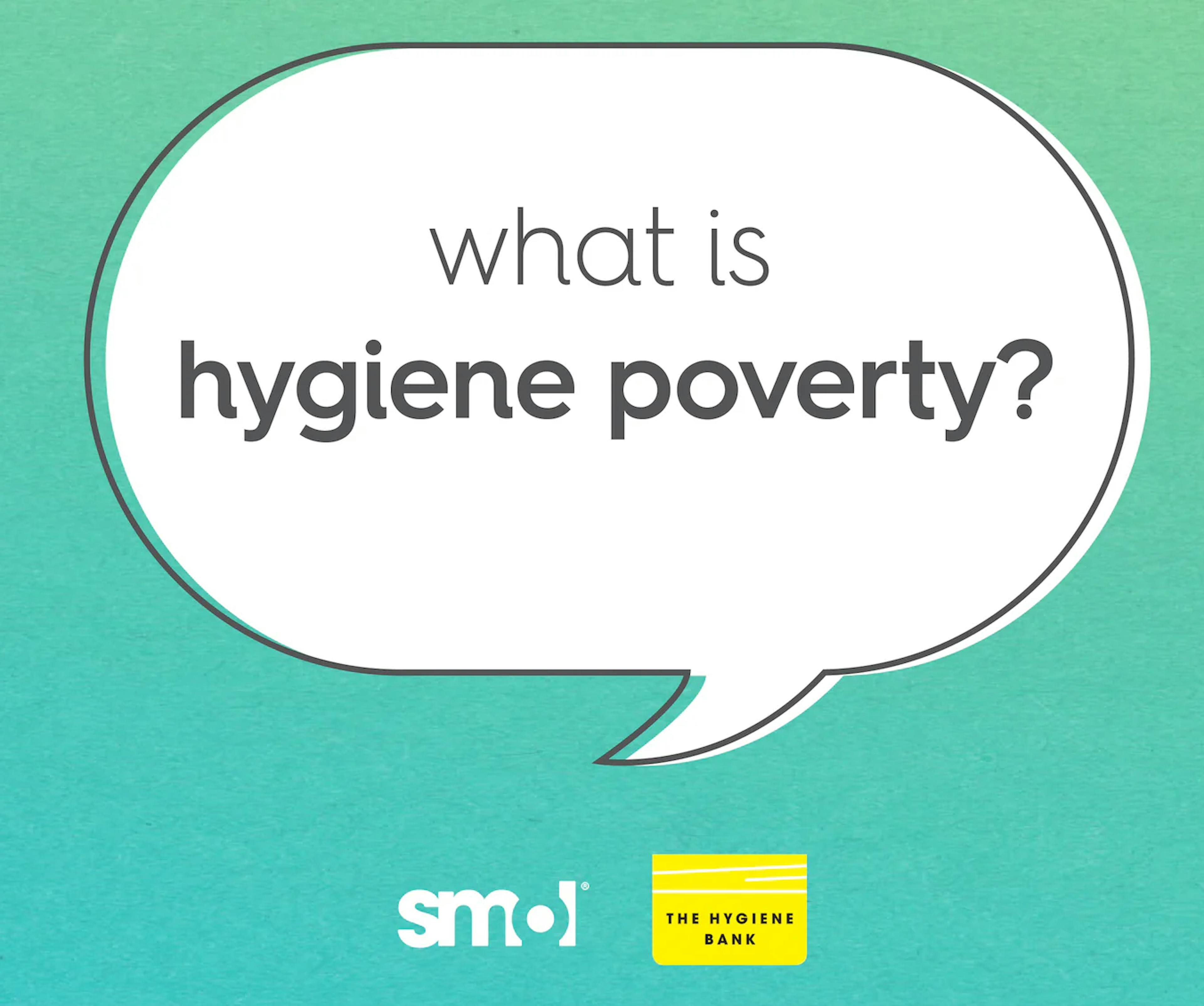 speech bubble text: what is hygiene poverty?