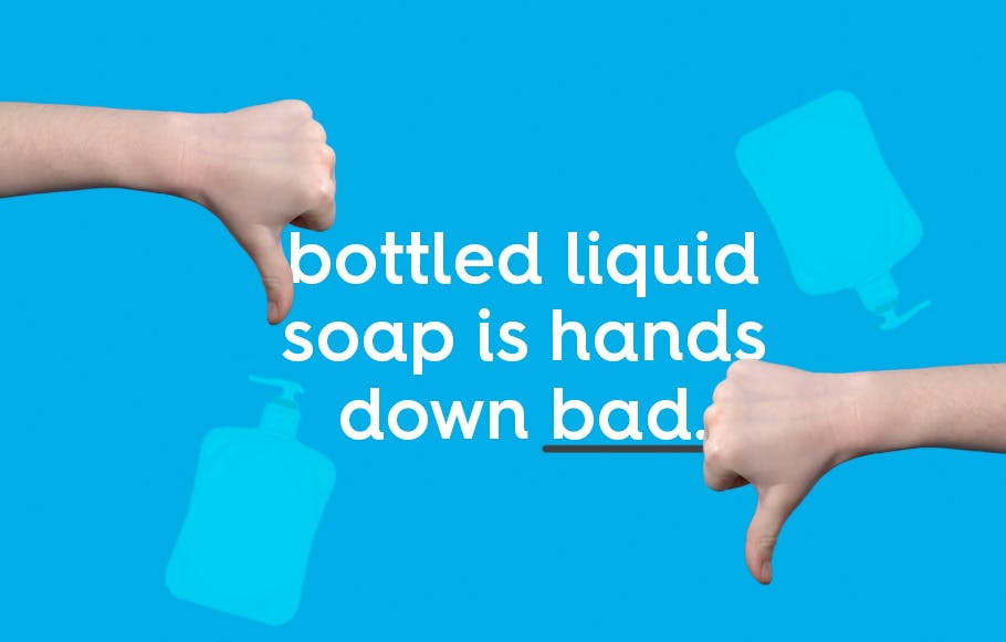 bottled liquid soap is hands down bad