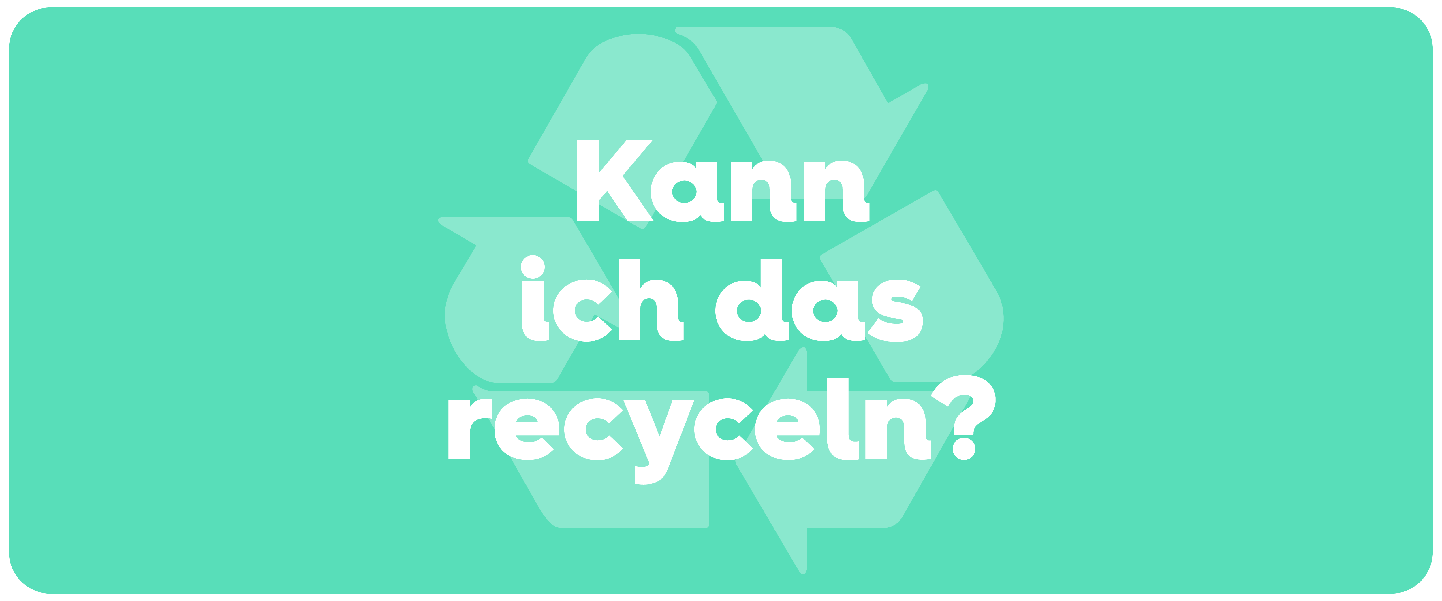 Recycling Symbol, text: Kann ich das recyceln?
