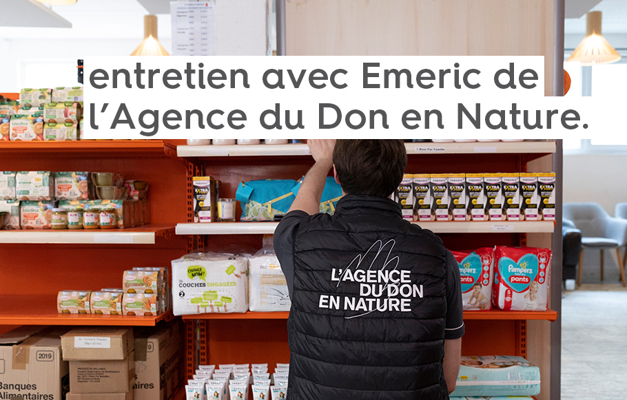 Entretien avec Emeric de l'Agence du Don en Nature