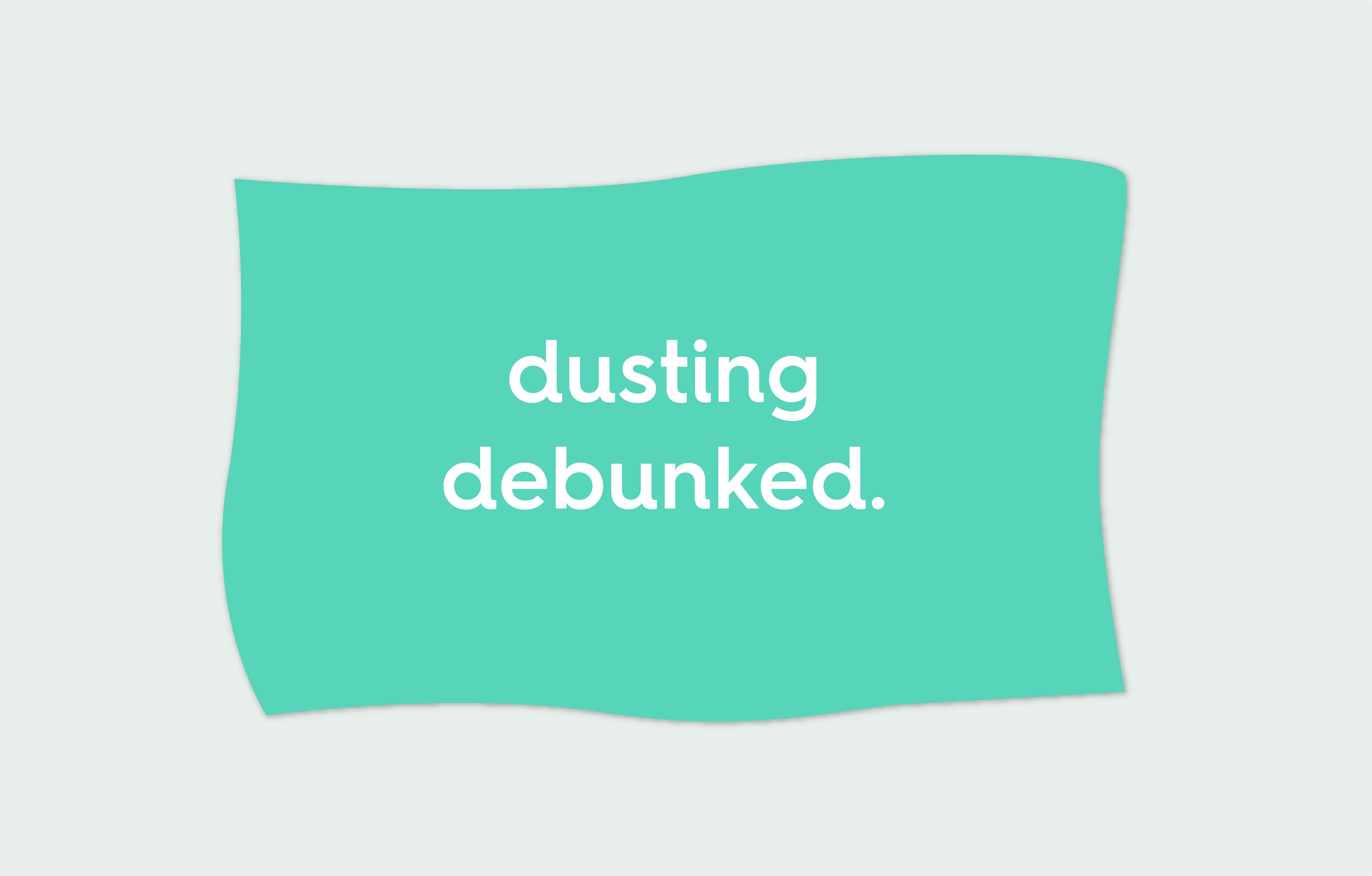 dusting debunked