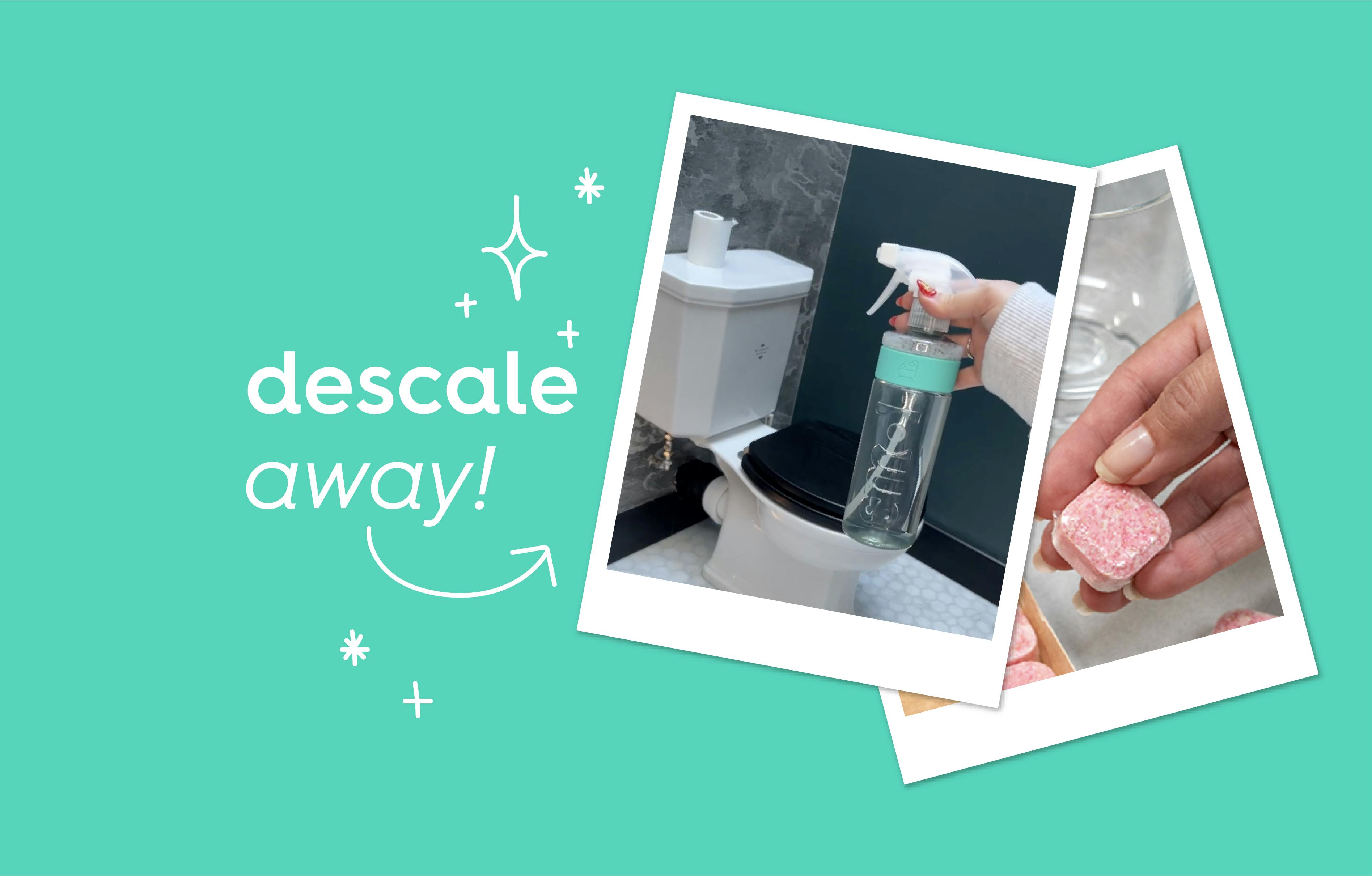 polaroid style photos of smol bathroom spray and a smol dishwasher tablet. text: descale away!
