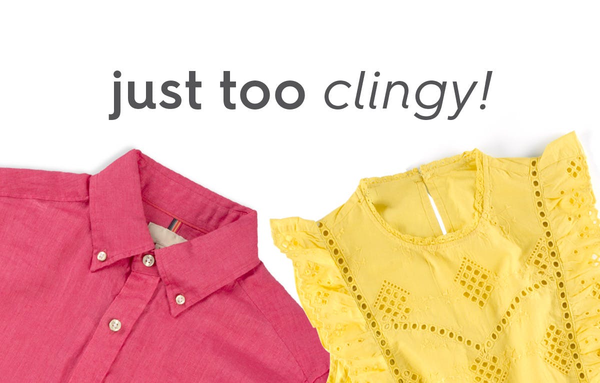 images of a red short and yellow blouse. text: just too clingy!