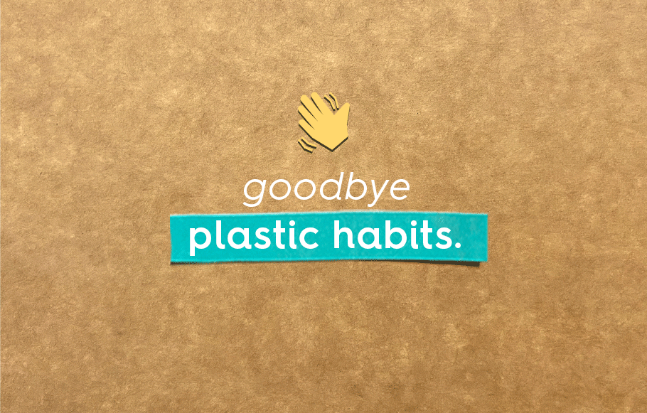 goodbye plastic habits
