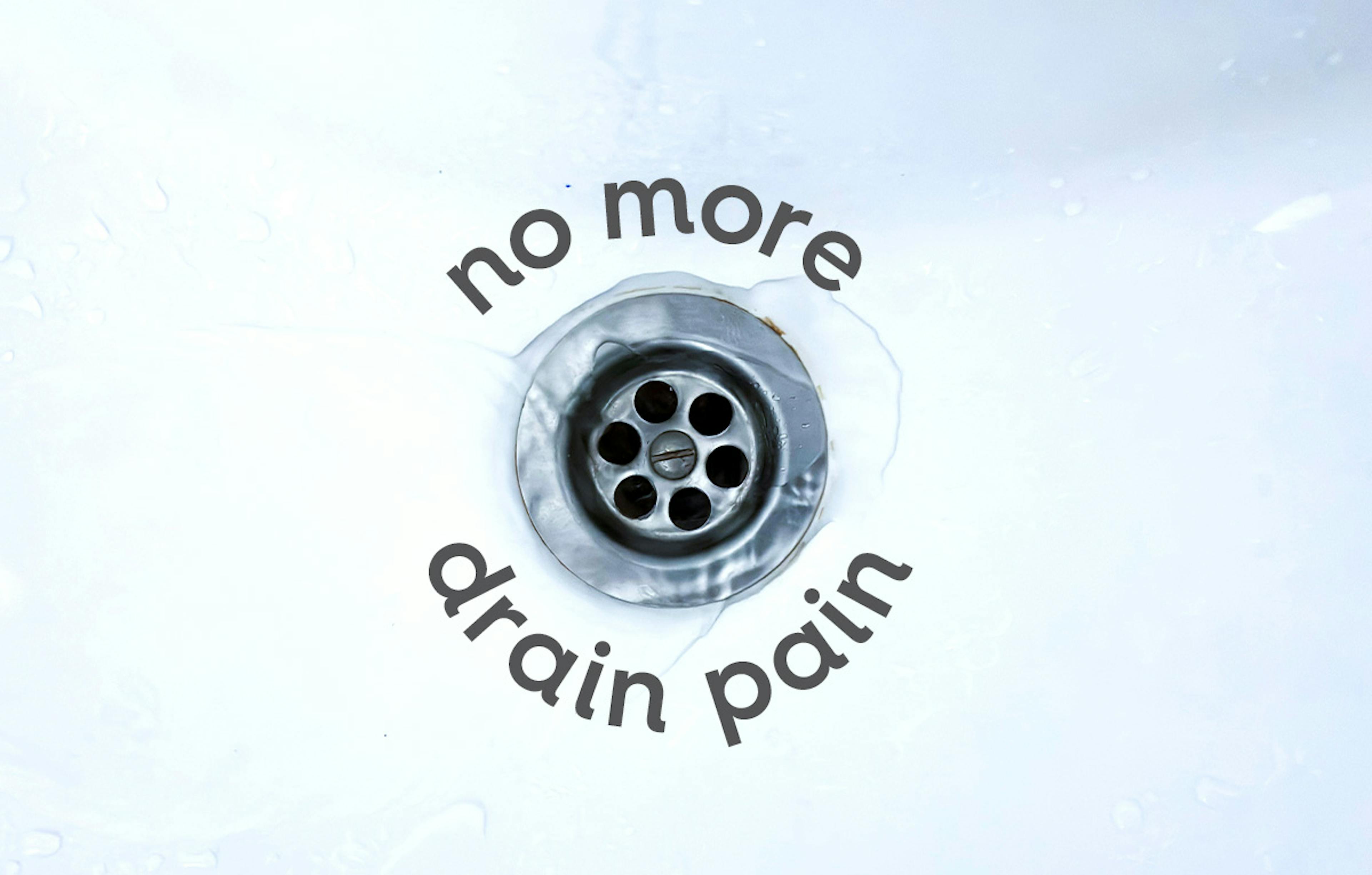 plug hole in a sink. text: no more drain pain