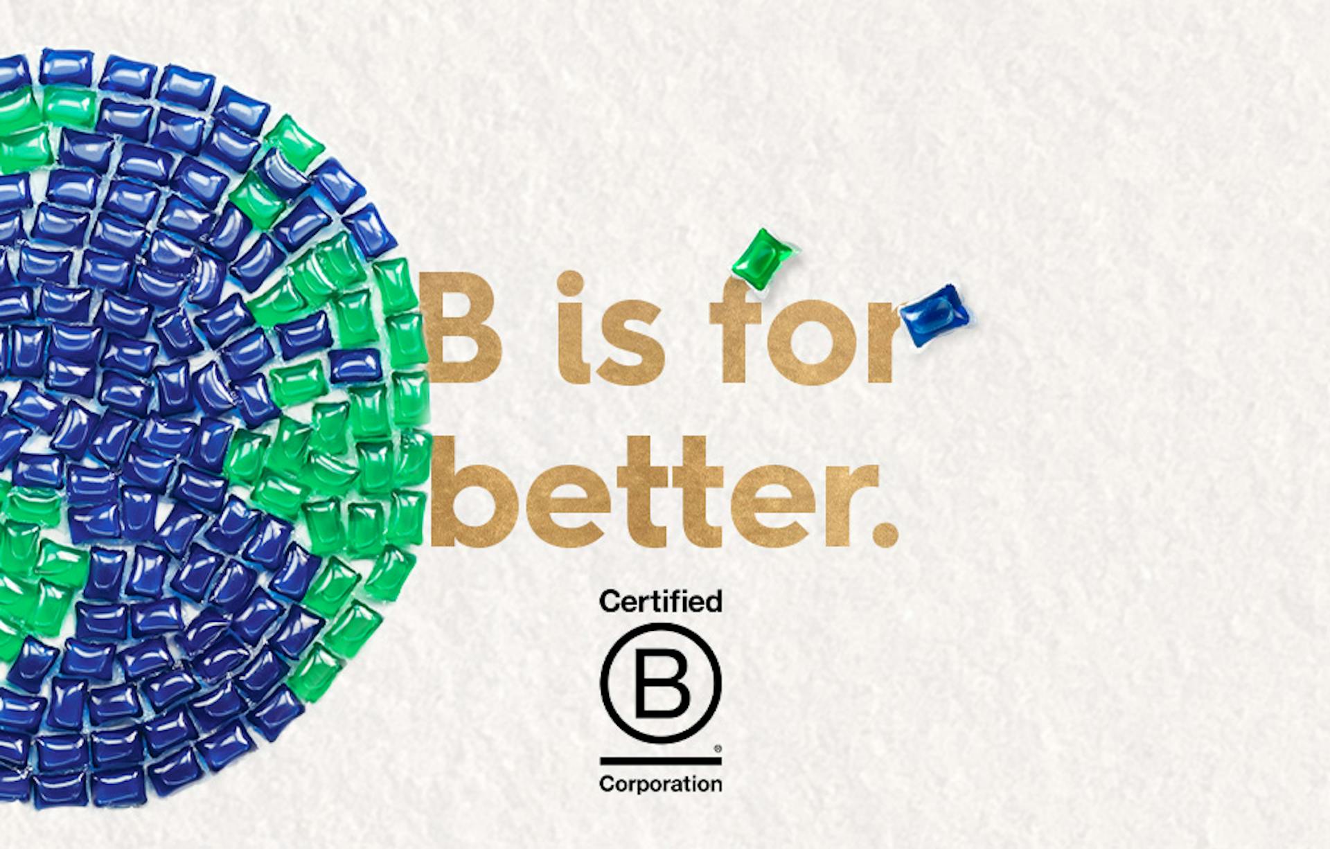 smol laundry capsules making an image of the world, with the B Corp logo. Text: B is for Better.