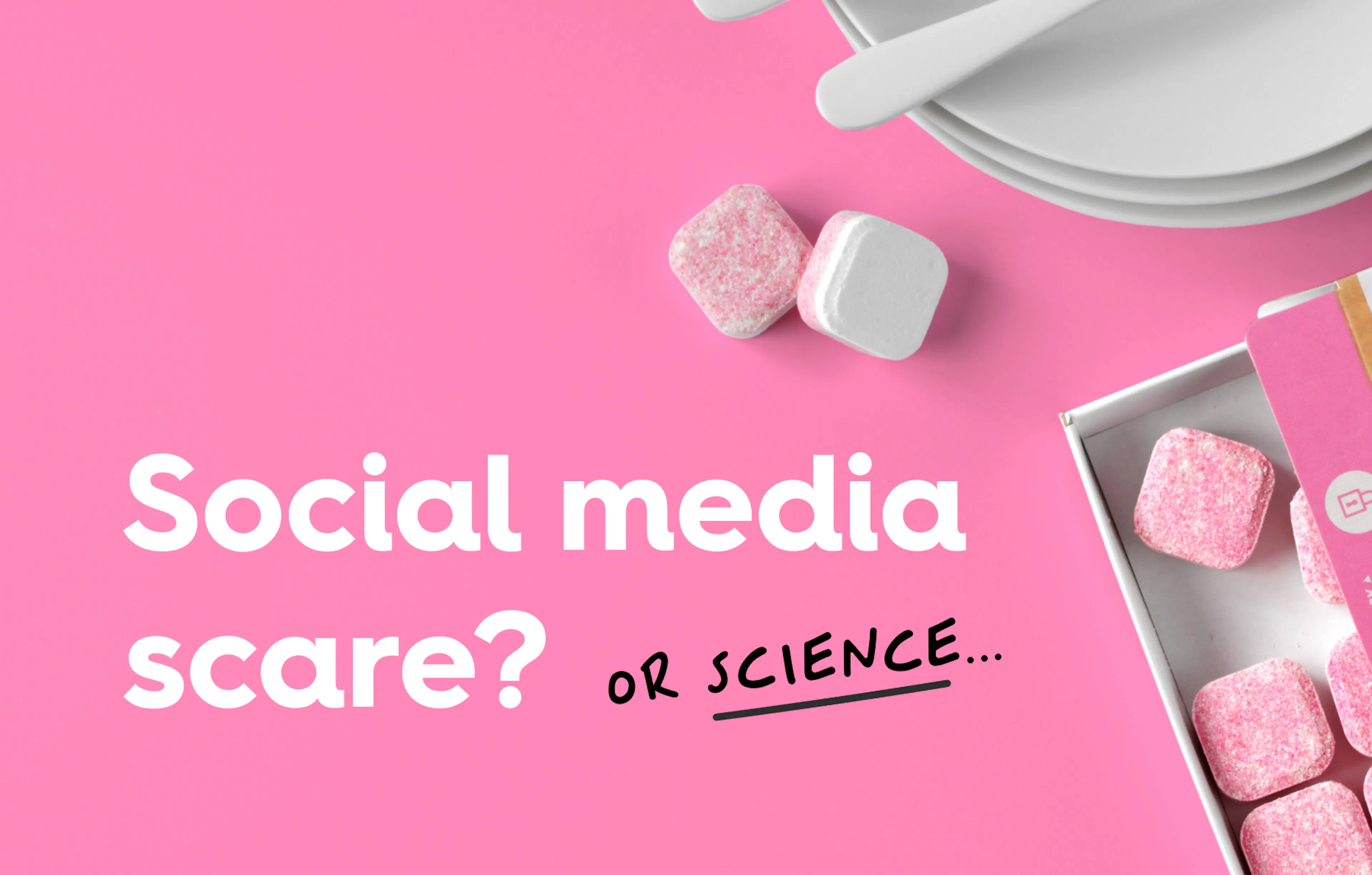Pink background with smol dishwash tablets, text reads: social media scare? or science...