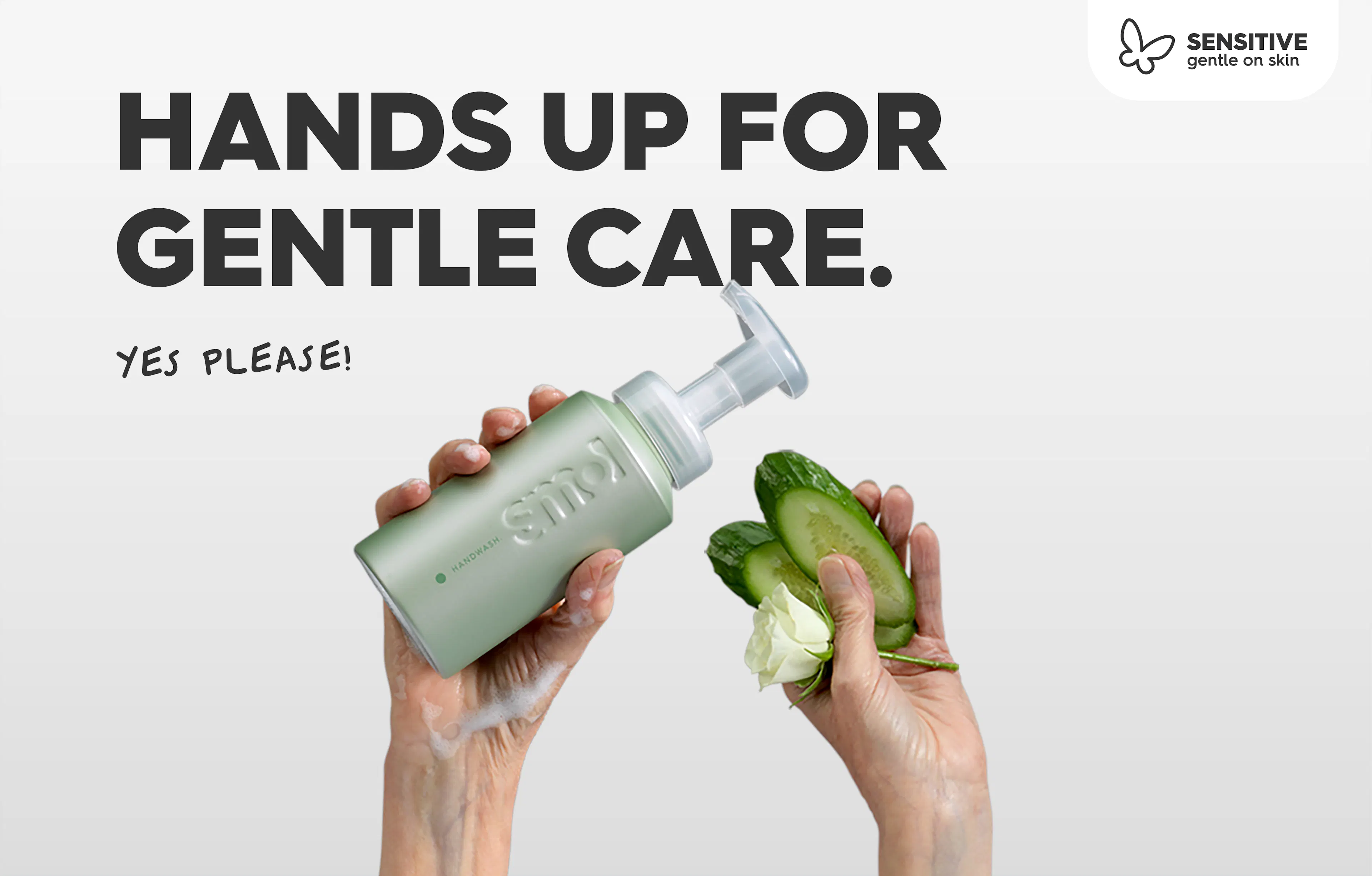 Set of hands up in the air, one hand covered in foam the other one holding cucumber slices and a rose with a headline overlay, headline: Hands up for gentle care. Yes please!