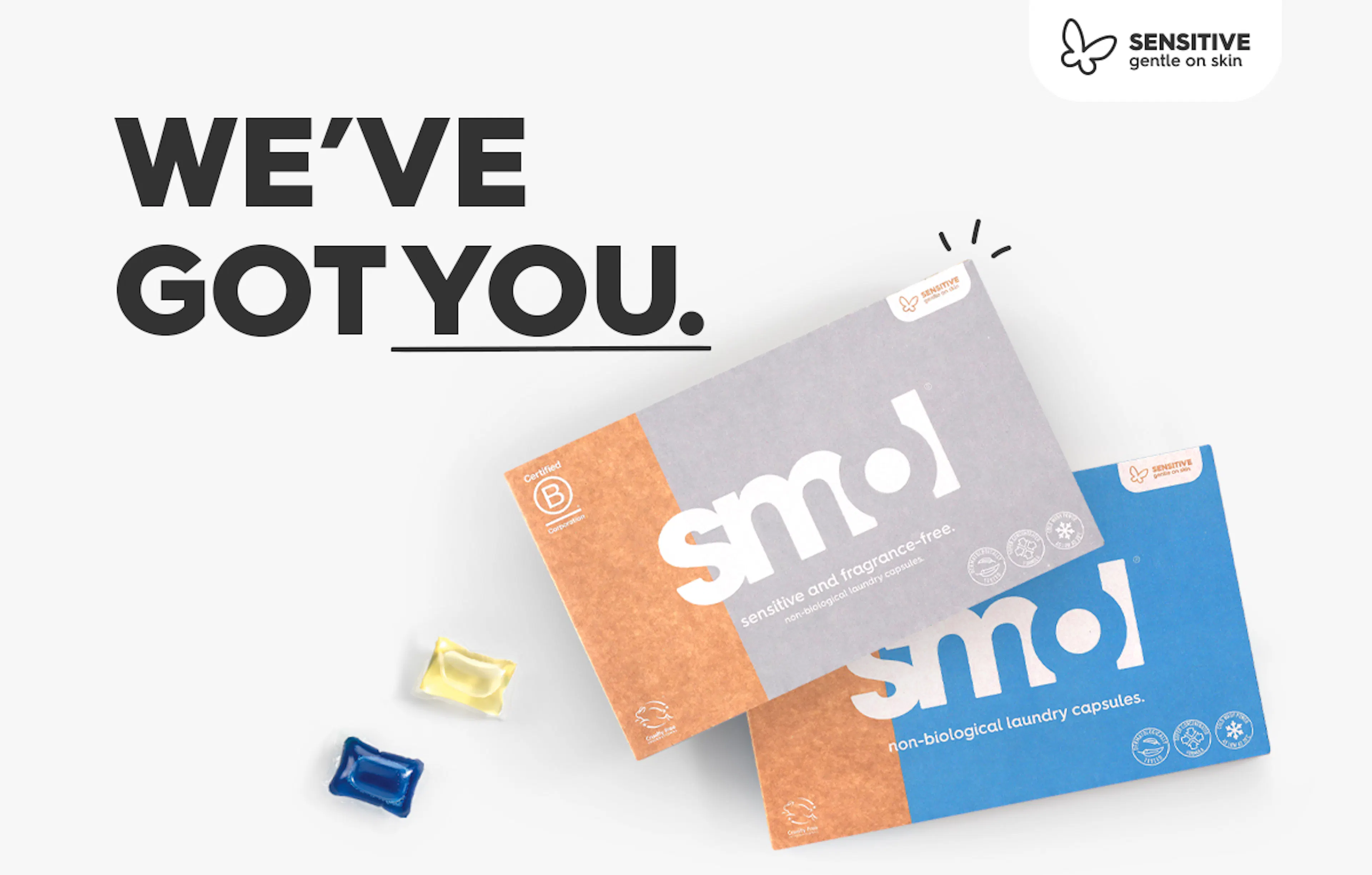 smol laundry capsules, text: we've got you.