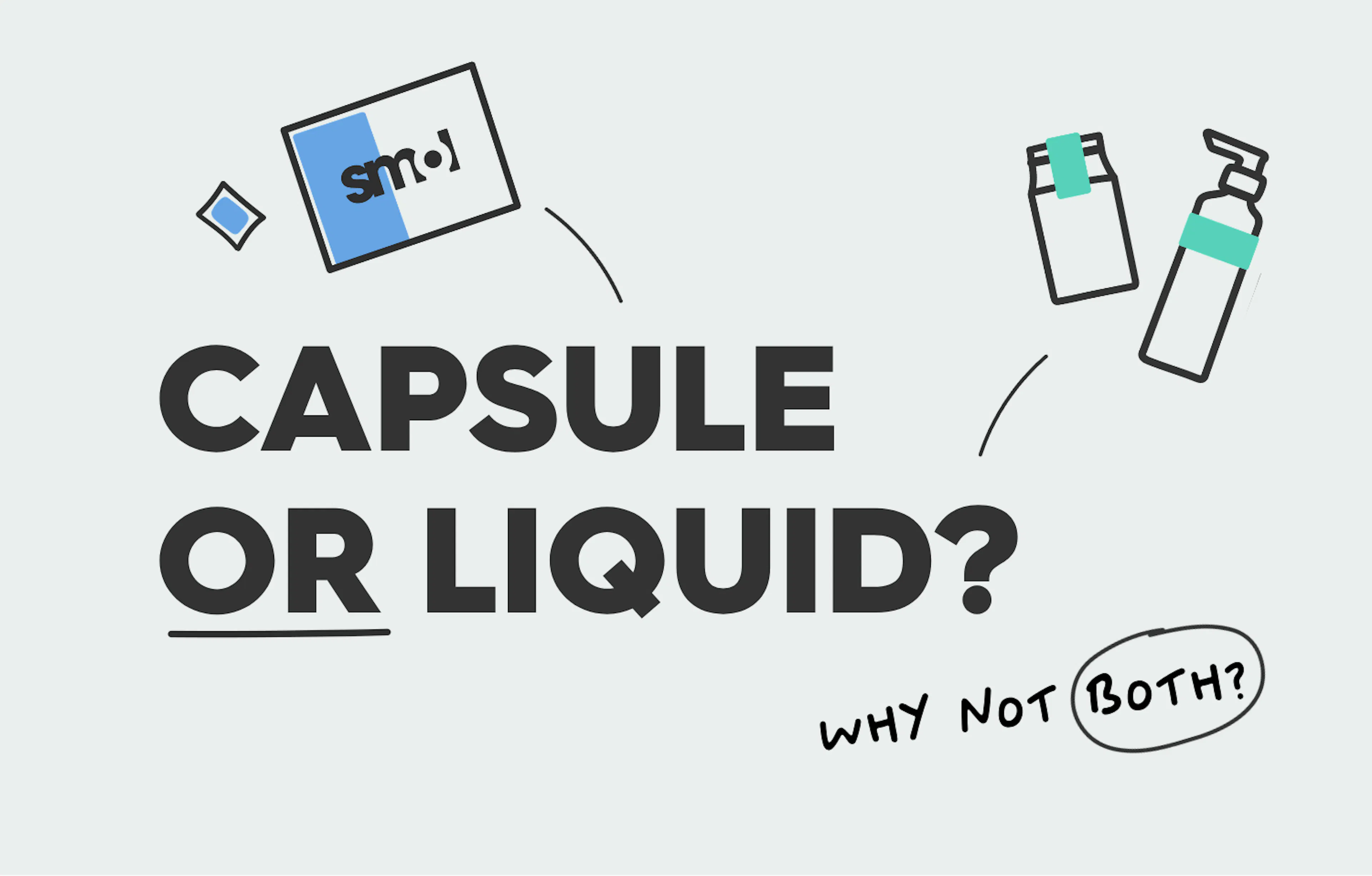 text: capsule or liquid? why not both?