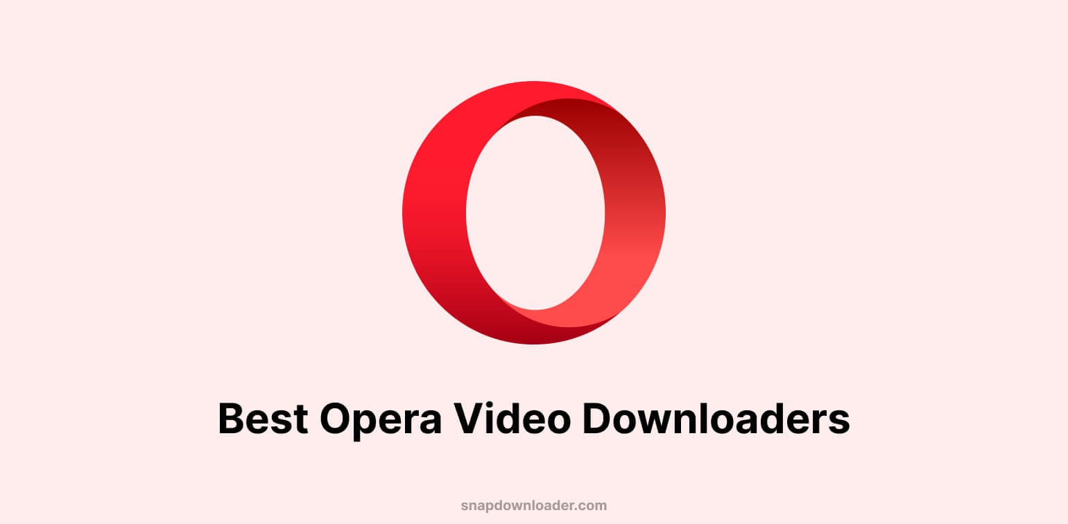 The Best Opera Video Downloaders on the Market
