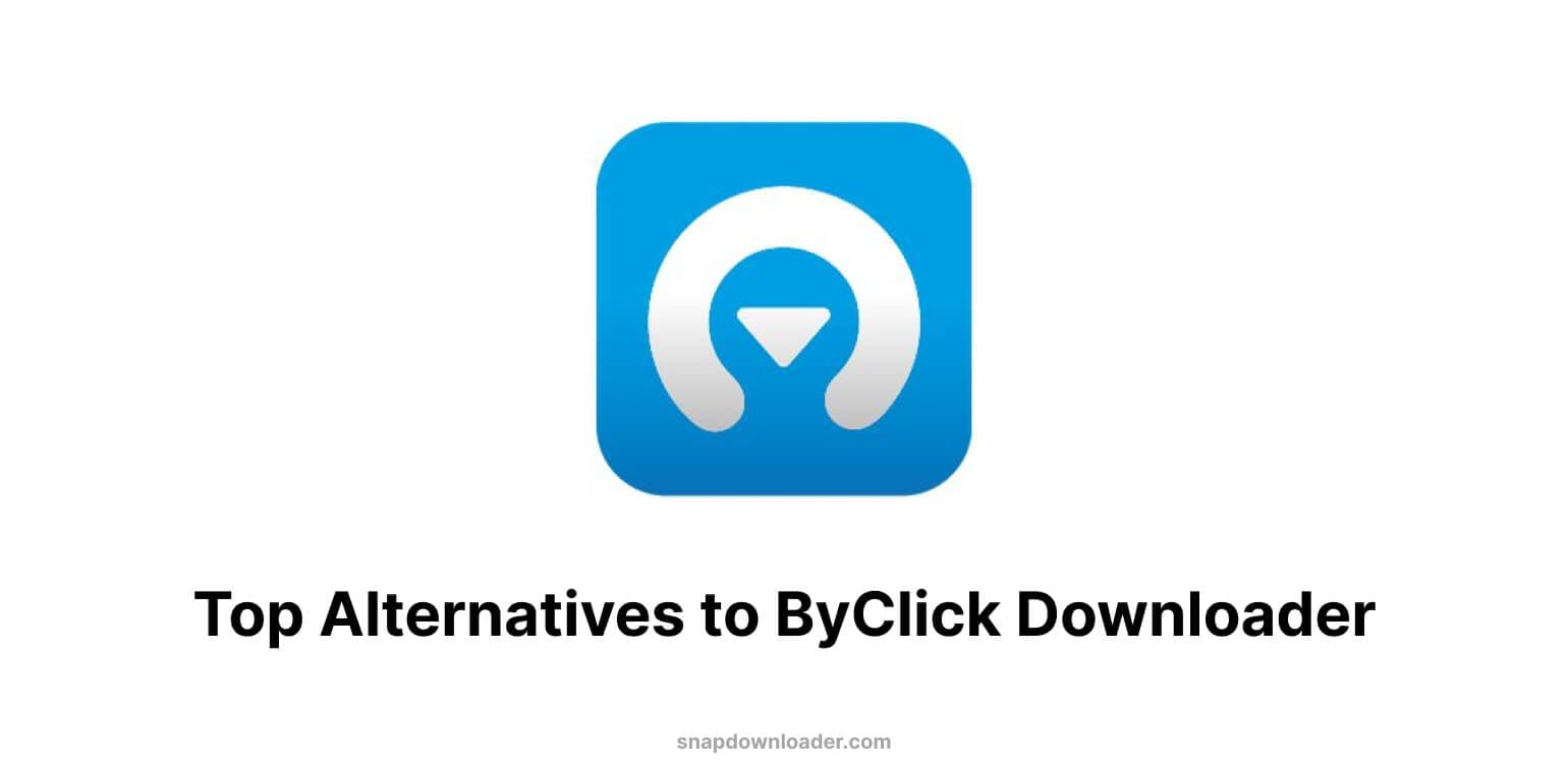 (2024) Best Alternatives to ByClick Downloader
