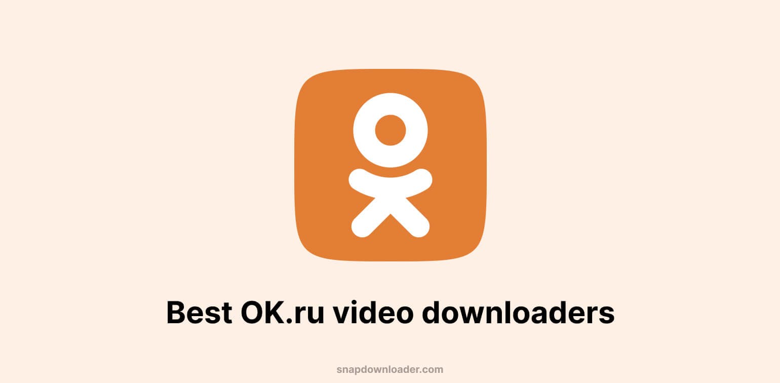 Best OK.ru Video Downloaders (2024)
