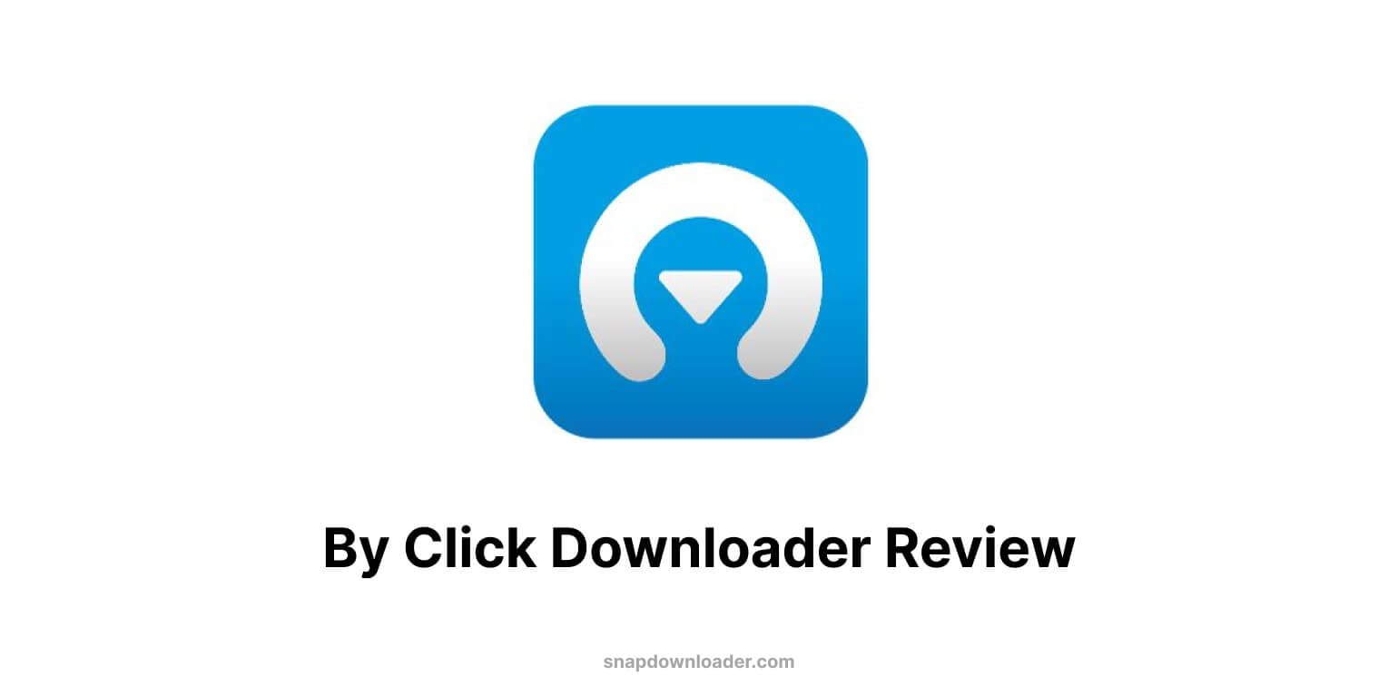 By Click Downloader Review: Pros, Cons, Features, and Pricing
