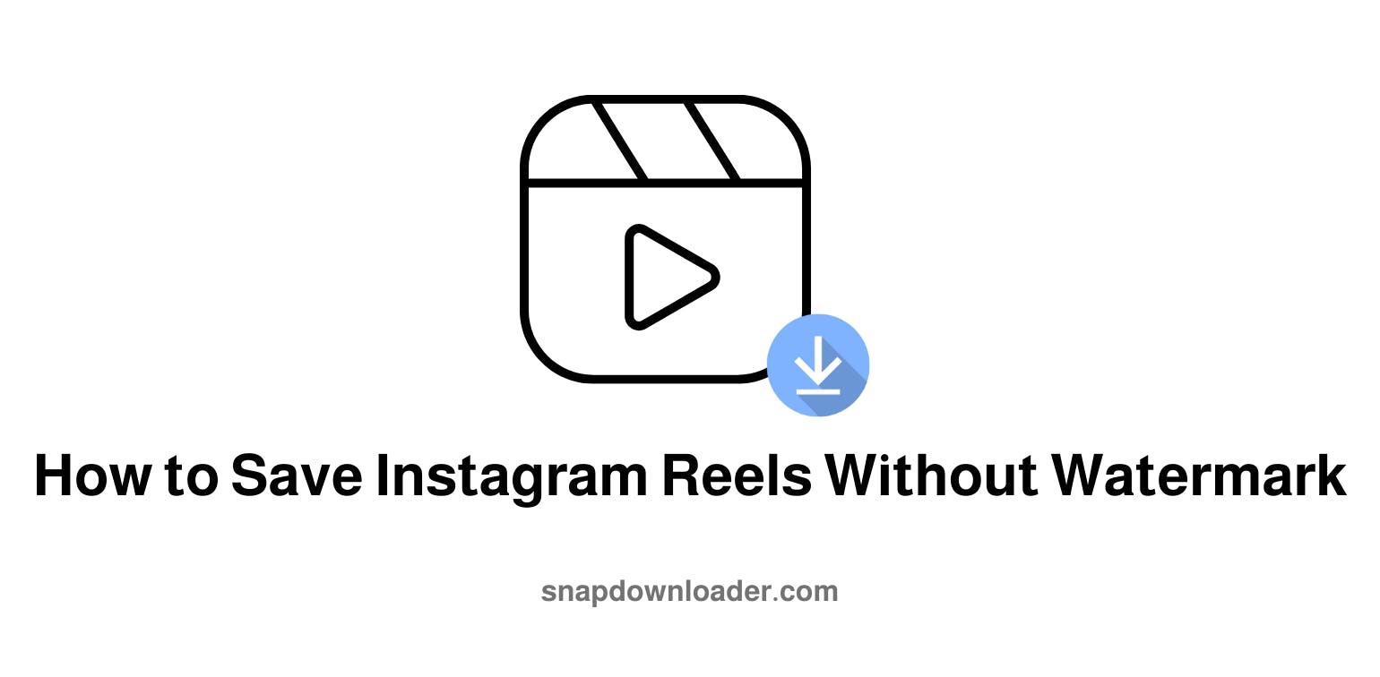 How to Save Instagram Reels Without Watermark
