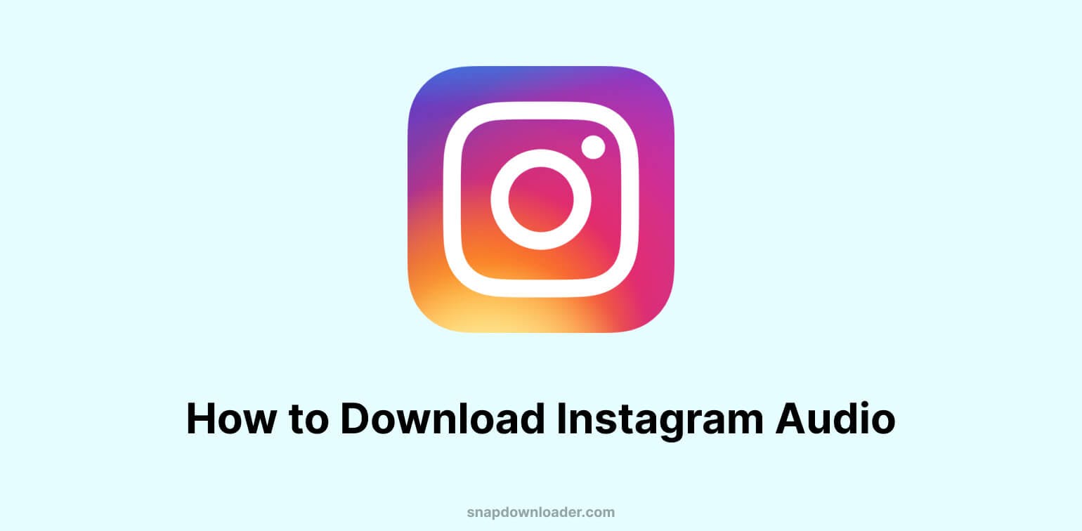 Here’s Our Guide On How We Download Audio From Instagram

