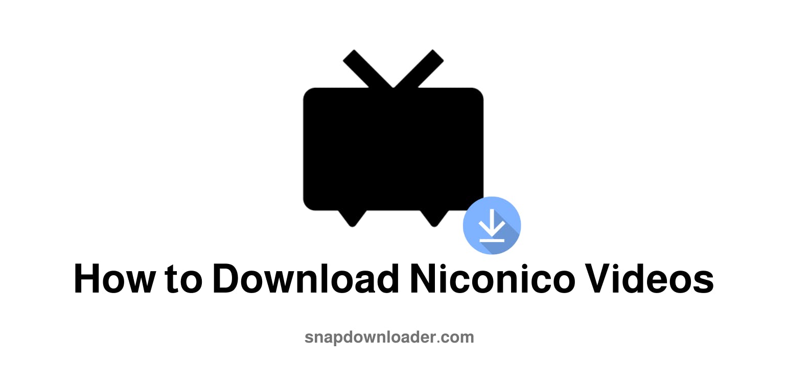 Niconico Video Download: 3 Easy Methods to Save Videos in High Quality
