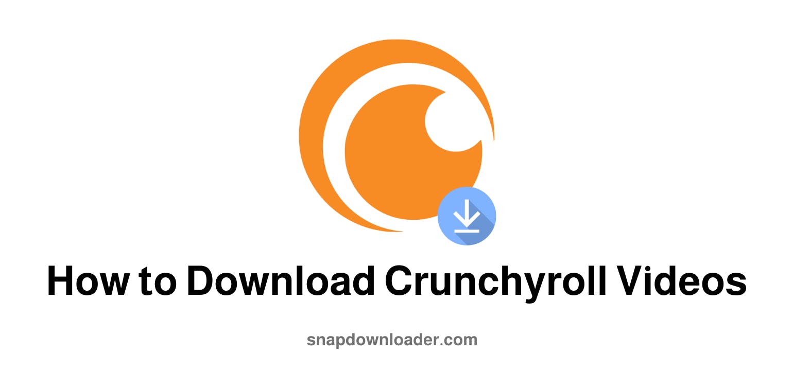How to Download Crunchyroll Videos (3 Easy & Effective Methods)
