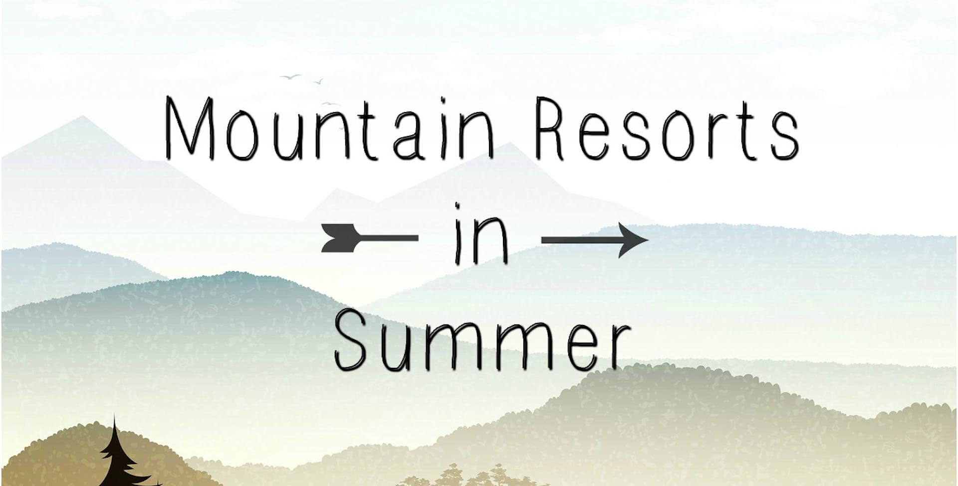 Ultimate guide to mountain resorts in summer