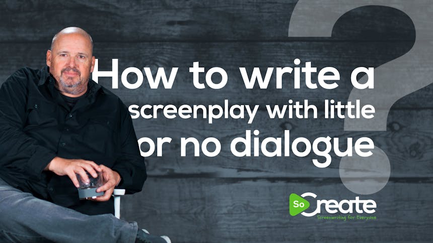 Doug Richardson graphic that says "How to Write a Screenplay With Little or No Dialogue"