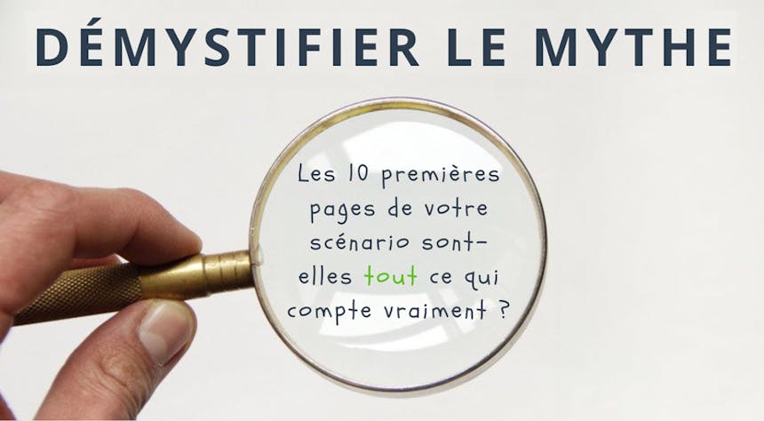 Démystifier le mythe : Les 10 premières pages de votre scénario sont-elles tout ce qui compte vraiment ?