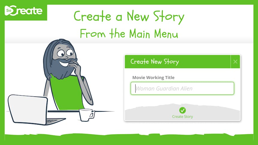 Graphic that reads "Create a New Story From the Main Menu"