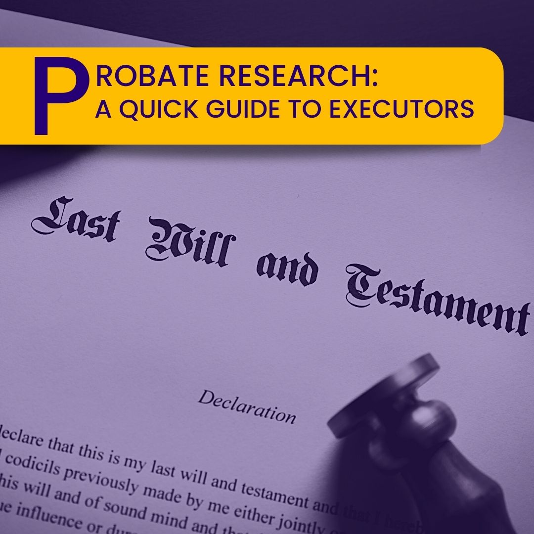 Probate Research: A Quick Guide To Executors