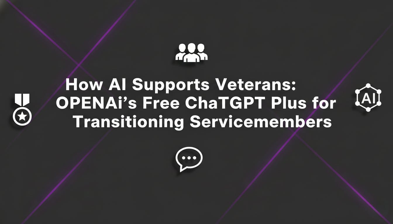 How AI Supports Veterans OpenAI's Free ChatGPT Plus for Transitioning Servicemembers