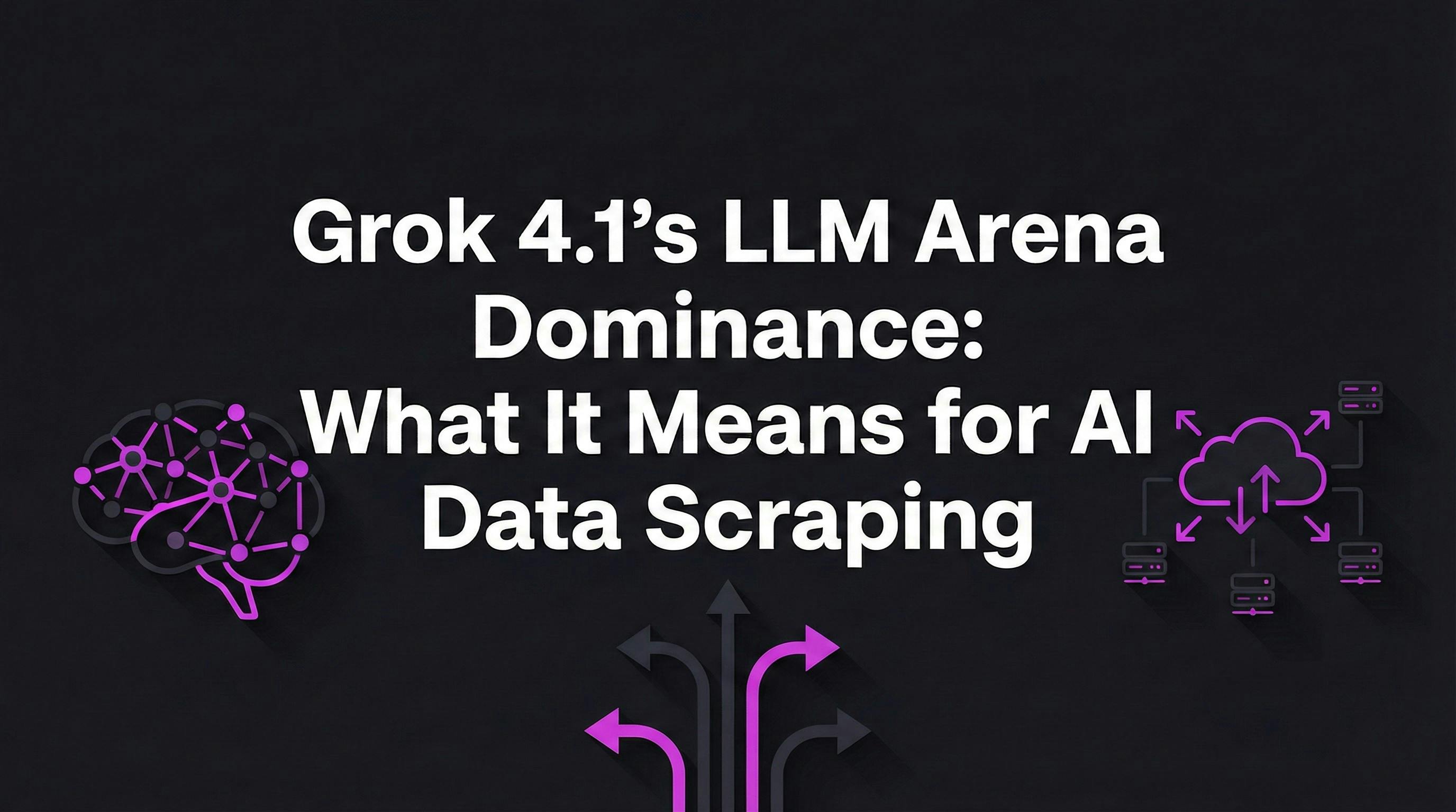 Grok 4.1's LLM Arena Dominance What It Means for AI and Data Scraping