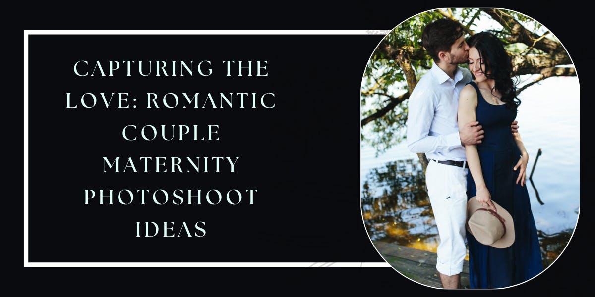 Capturing the Love: Romantic Couple Maternity Photoshoot Ideas - blog poster