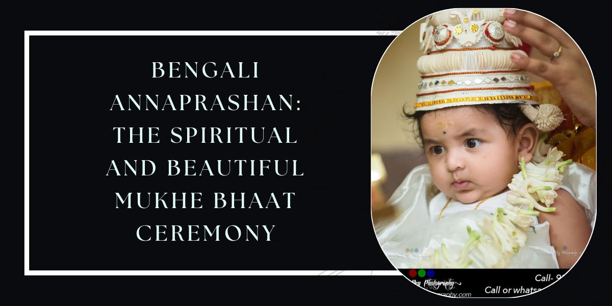 Bengali Annaprashan: The spiritual and beautiful Mukhe Bhaat Ceremony - blog poster