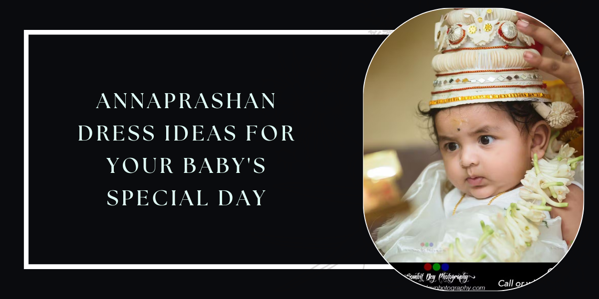 Annaprashan Dress Ideas for Your Baby's Special Day