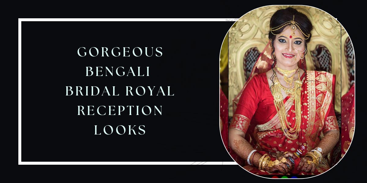 13 Stunning Reception Look For Bengali Bride In 2022 - blog poster