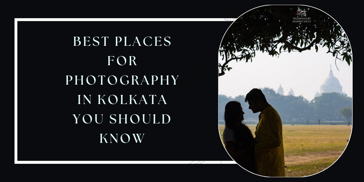 Best Places For Photography In Kolkata You Should Know - blog poster