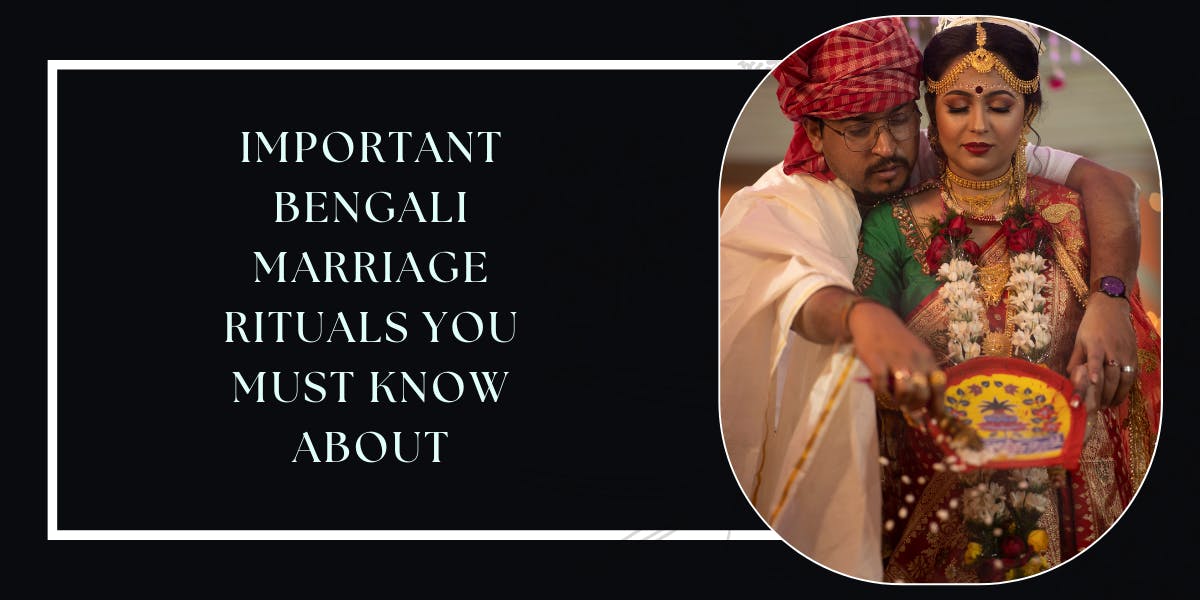20 Important Bengali Marriage Rituals You Must Know About - blog poster