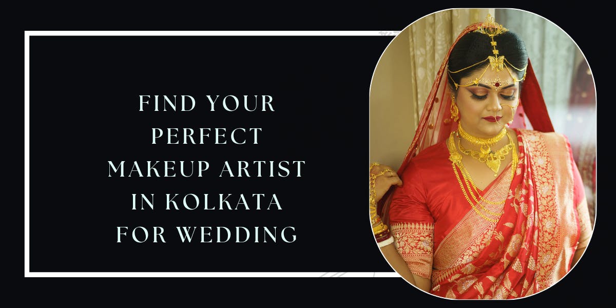 Find Your Perfect Makeup Artist In Kolkata For Wedding - blog poster