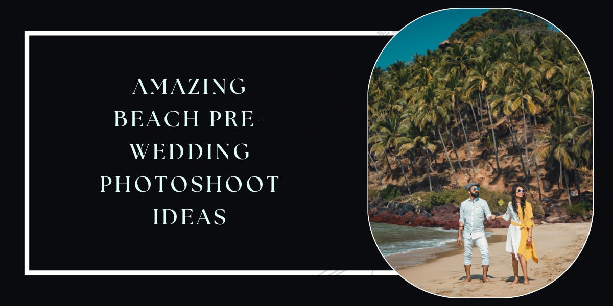 Amazing Beach Pre-Wedding Photoshoot Ideas That Have To Be Saved! - blog poster