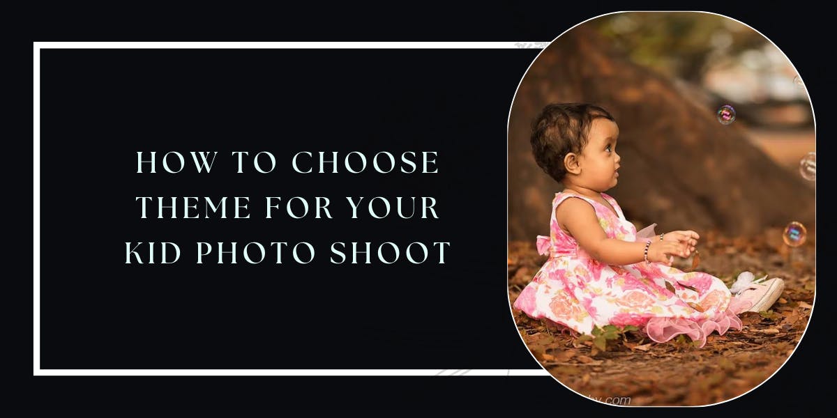 How To Choose A Theme For Your Kid Photo Shoot - blog poster