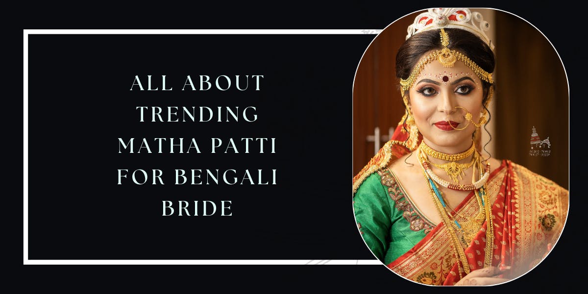 All About trending Matha Patti For Bengali Bride - blog poster