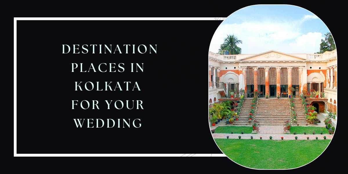 Top 15 Destination Places In Kolkata For Your Wedding - blog poster
