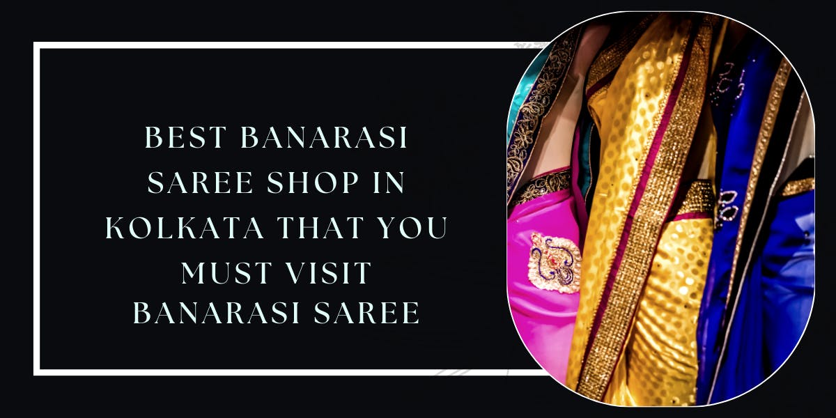 Best Banarasi Saree Shop in Kolkata That You Must - Blog Poster