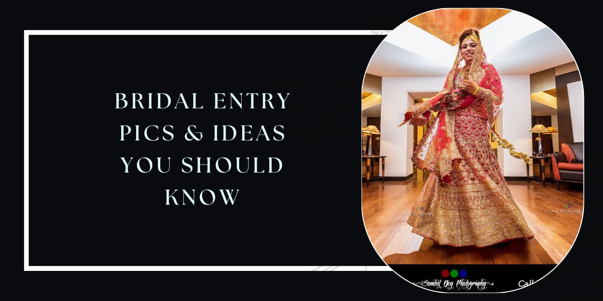 Bridal Entry Pics & Ideas You Should Know- blog poster