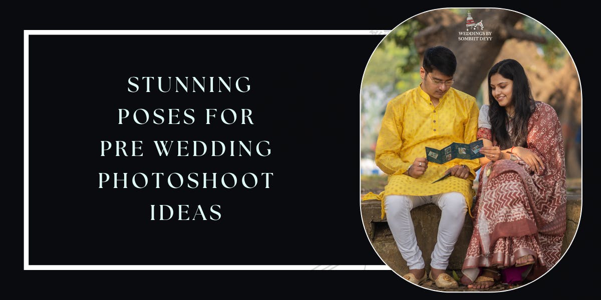 Top 15 Stunning Poses For Pre Wedding Photoshoot Ideas - blog poster