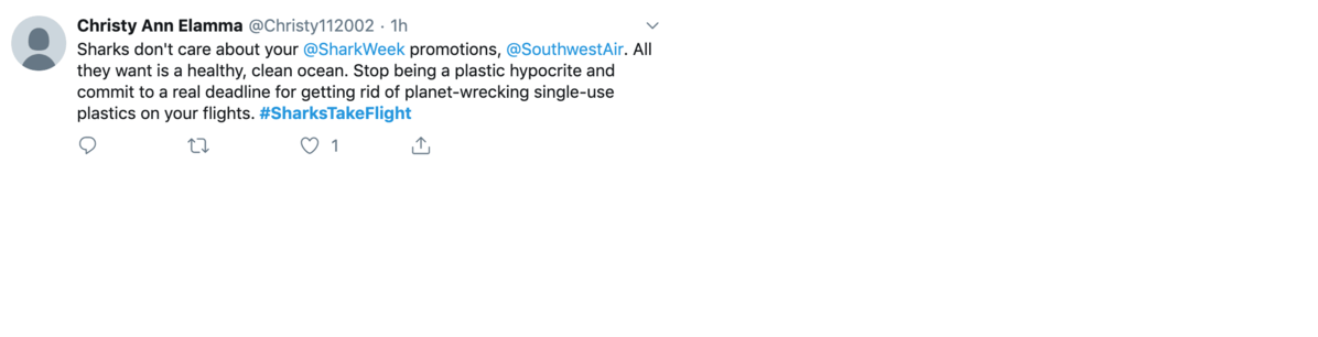Tweet by Christy Ann Elamma @Christy112002 Sharks don't care about your @SharkWeek promotions, @SouthwestAir. All they want is a healthy, clean ocean. Stop being a plastic hypocrite and commit to a real deadline for getting rid of planet-wrecking single-use plastics on your flights. #SharksTakeFlight