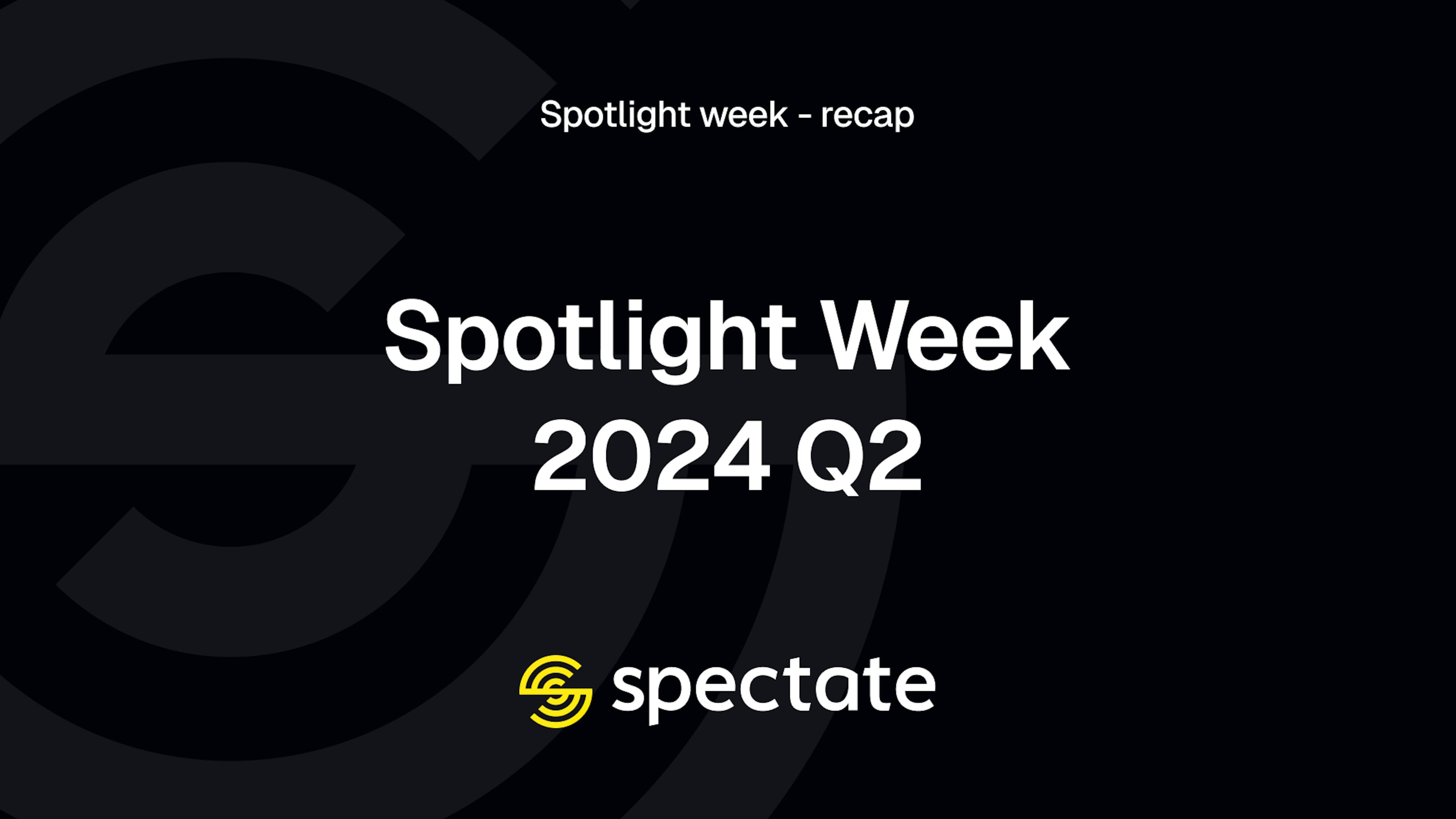 Spotlight Week 2024 Q2 Recap